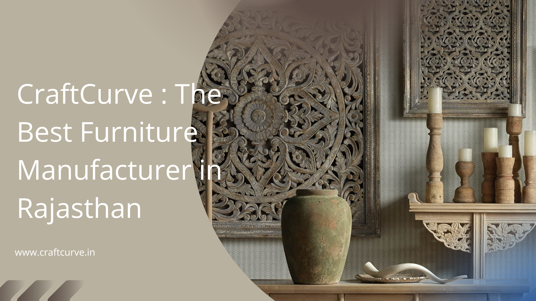 CraftCurve: The Best Furniture Manufacturer in Rajasthan