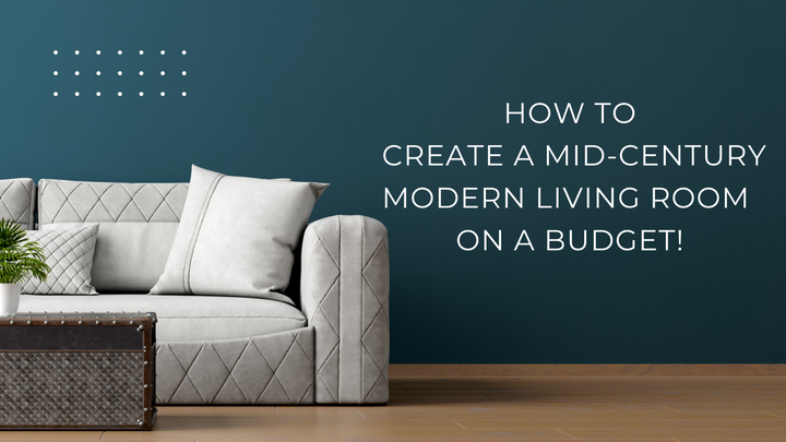 How to Create a Mid-Century Modern Living Room on a Budget